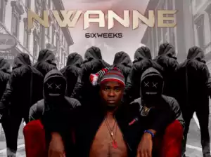 6ixweeks - Nwanne